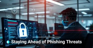 Staying Ahead of Phishing Threats